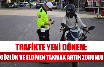 Trafikte Yeni Dönem: Gözlük ve Eldiven Takmak Artık Zorunlu