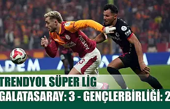 Trendyol Süper Lig: Galatasaray: 3 - Gençlerbirliği: 2