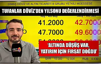 Tufanlar Döviz'den yılsonu değerlendirmesi: 'Altında düşüş var, yatırım için fırsat doğdu'