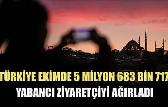 Türkiye ekimde 5 milyon 683 bin 717 yabancı ziyaretçiyi ağırladı