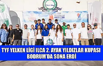 TYF Yelken Ligi Ilca 2. ayak yıldızlar kupası Bodrum'da sona erdi