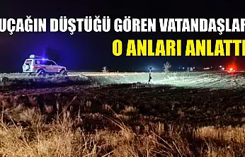 Uçağın düştüğü gören vatandaşlar, o anları anlattı