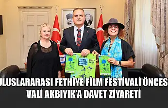 Uluslararası Fethiye Film Festivali öncesi Vali Akbıyık'a davet ziyareti