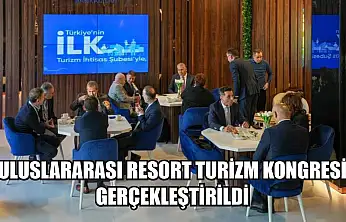 Uluslararası Resort Turizm Kongresi gerçekleştirildi