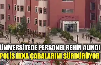 Üniversitede Personel Rehin Alındı, Polis İkna Çabalarını Sürdürüyor