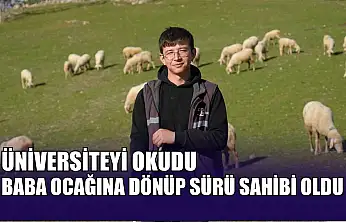 Üniversiteyi okudu, baba ocağına dönüp sürü sahibi oldu