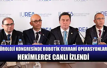 Üroloji kongresinde robotik cerrahi operasyonlar hekimlerce canlı izlendi