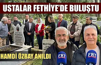 Ustalar Fethiye'de Buluştu: Hamdi Özbay Anıldı