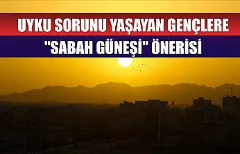Uyku sorunu yaşayan gençlere 'sabah güneşi' önerisi