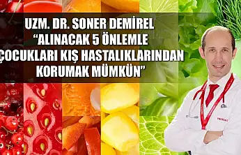 Uzm. Dr. Soner Demirel: 'Alınacak 5 önlemle çocukları kış hastalıklarından korumak mümkün'