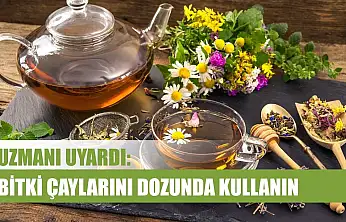 Uzmanı uyardı: Bitki çaylarını dozunda kullanın