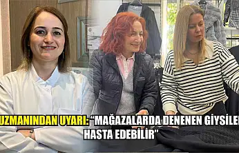 Uzmanından uyarı: 'Mağazalarda denenen giysiler hasta edebilir'