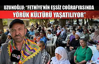 Uzunoğlu: 'Fethiye'nin Eşsiz Coğrafyasında Yörük Kültürü Yaşatılıyor'