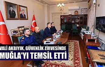 Vali Akbıyık, güvenlik zirvesinde Muğla'yı temsil etti