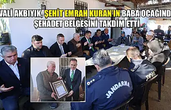 Vali Akbıyık, Şehit Emrah Kuran'ın Baba Ocağında Şehadet Belgesini Takdim Etti