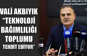 Vali Akbıyık: 'Teknoloji bağımlılığı toplumu tehdit ediyor'