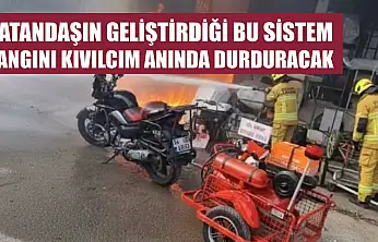 Vatandaşın geliştirdiği bu sistem yangını kıvılcım anında durduracak