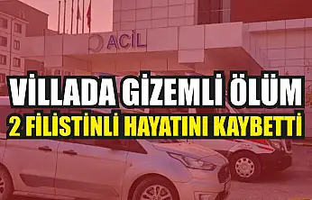 Villada gizemli ölüm: 2 Filistinli hayatını kaybetti