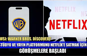 WSJ: Warner Bros. Discovery, stüdyo ve yayın platformunu Netflix'e satmak için görüşmelere başladı