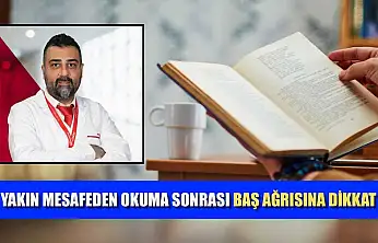 Yakın mesafeden okuma sonrası baş ağrısına dikkat
