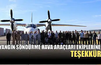 Yangın söndürme hava araçları ekiplerine teşekkür