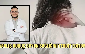 Yanlış duruş boyun sağlığını tehdit ediyor