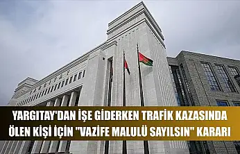 Yargıtay'dan işe giderken trafik kazasında ölen kişi için 'vazife malulü sayılsın' kararı