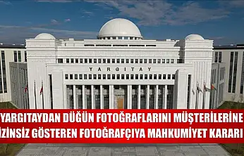 Yargıtaydan düğün fotoğraflarını müşterilerine izinsiz gösteren fotoğrafçıya mahkumiyet kararı