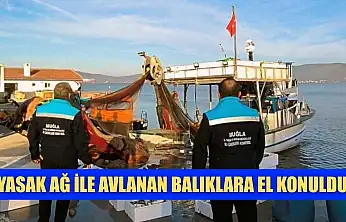Yasak ağ ile avlanan balıklara el konuldu