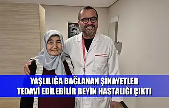Yaşlılığa bağlanan şikayetler, tedavi edilebilir beyin hastalığı çıktı