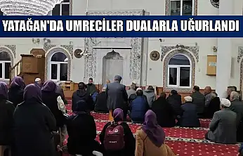 Yatağan'da umreciler dualarla uğurlandı