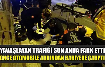 Yavaşlayan trafiği son anda fark etti, önce otomobile ardından bariyere çarpt