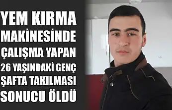 Yem kırma makinesinde çalışma yapan 26 yaşındaki genç şafta takılması sonucu öldü