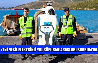 Yeni nesil elektrikli yol süpürme araçları Bodrum'da