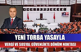 Yeni torba yasayla vergi ve sosyal güvenlikte dönüm noktası