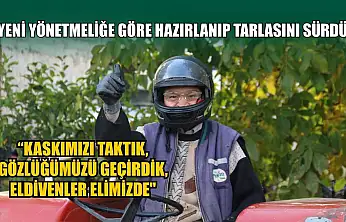 Yeni yönetmeliğe göre hazırlanıp tarlasını sürdü