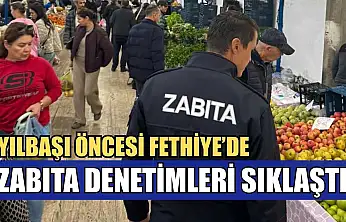 Yılbaşı öncesi Fethiye'de zabıta denetimleri sıklaştı