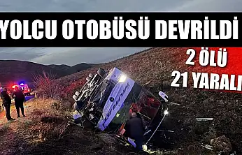 Yolcu otobüsü devrildi: 2 ölü, 21 yaralı