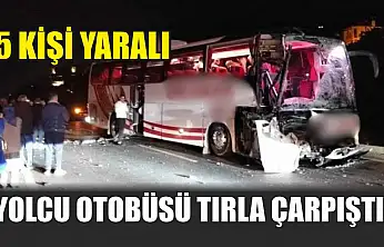 Yolcu otobüsü tırla çarpıştı: 5 kişi yaralandı