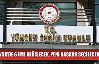 YSK'de 6 üye değişecek, yeni başkan seçilecek