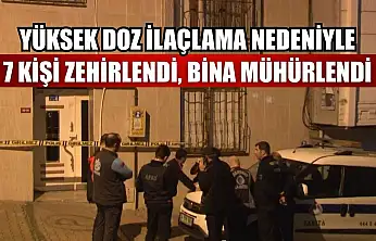 Yüksek doz ilaçlama nedeniyle 7 kişi zehirlendi, bina mühürlendi