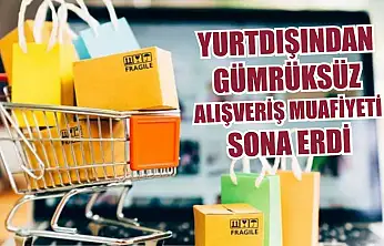 Yurtdışından gümrüksüz alışveriş muafiyeti sona erdi