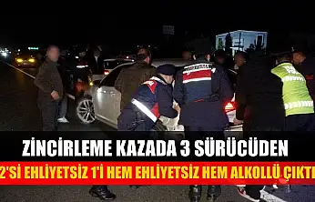 Zincirleme kazada 3 sürücüden 2'si ehliyetsiz 1'i hem ehliyetsiz hem alkollü çıktı