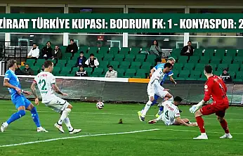 Ziraat Türkiye Kupası: Bodrum FK: 1 - Konyaspor: 2