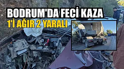 Bodrum'da feci kaza: 1'i ağır 2 yaralı