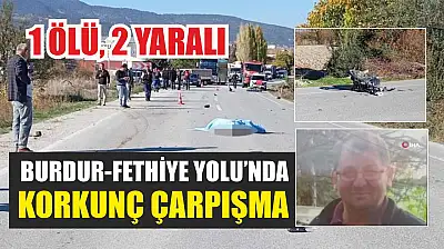 Burdur-Fethiye Yolu'nda Korkunç Çarpışma: 1 Ölü, 2 Yaralı