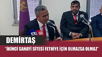 Demirtaş: 'İkinci Sanayi Sitesi Fethiye için olmazsa olmaz'