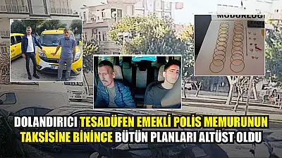 Dolandırıcı tesadüfen emekli polis memurunun taksisine binince bütün planları altüst oldu