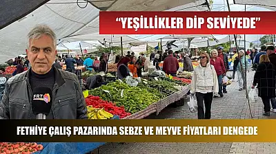 Fethiye Çalış Pazarında Sebze ve Meyve Fiyatları Dengede: 'Yeşillikler Dip Seviyede'