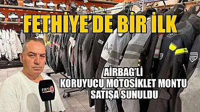 Fethiye'de bir ilk: Airbag'li koruyucu motosiklet montu satışa sunuldu